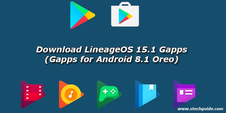 Download LineageOS 15.1 Gapps  (Gapps for Android 8.1 Oreo)