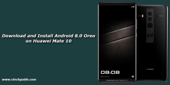 Download and Install Android 8.0 Oreo on Huawei Mate 10