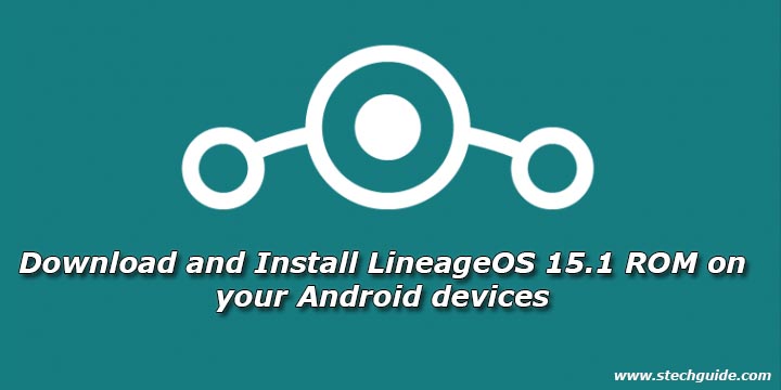 Download and Install LineageOS 15.1 ROM on your Android devices