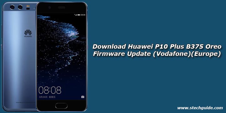 Download Huawei P10 Plus B375 Oreo Firmware Update (Vodafone)(Europe)