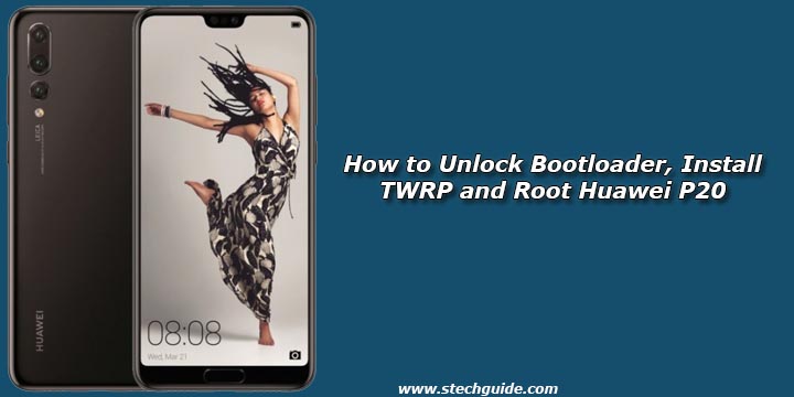 How to Unlock Bootloader, Install TWRP and Root Huawei P20