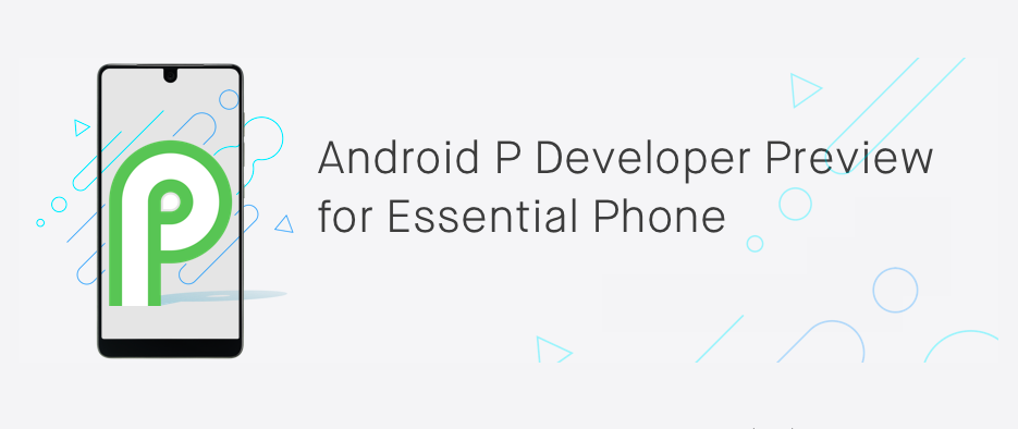 Download and Install Android P Beta on Essential PH-1