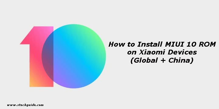 How to Install MIUI 10 ROM on Xiaomi Devices (Global + China)