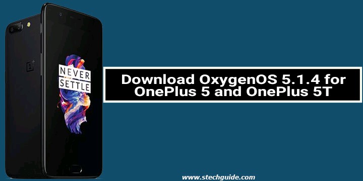 Download OxygenOS 5.1.4 for OnePlus 5 and OnePlus 5T