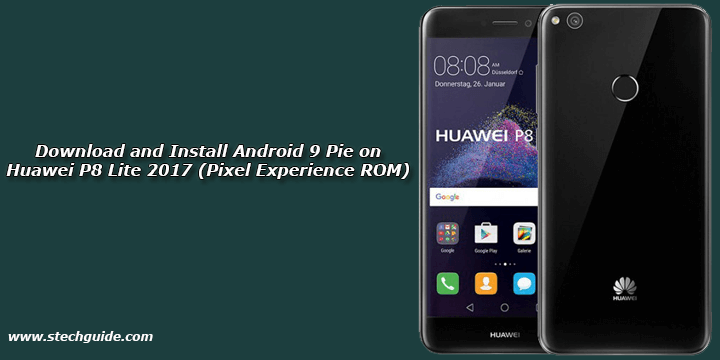 Download and Install Android 9 Pie on Huawei P8 Lite 2017 (Pixel Experience ROM)