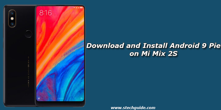 Download and Install Android 9 Pie on Mi Mix 2S