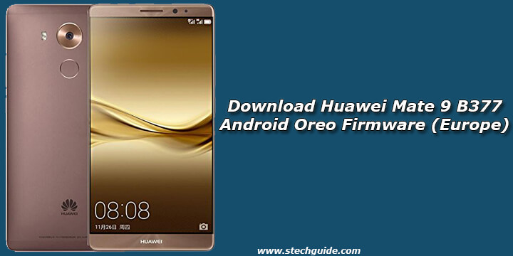 Download Huawei Mate 9 B377 Android Oreo Firmware (Europe)