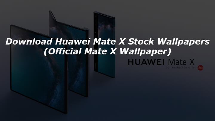 Download Huawei Mate X Stock Wallpapers (Official Mate X Wallpaper)