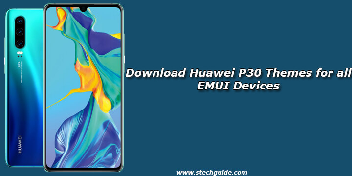 Download Huawei P30 Themes for all EMUI Devices