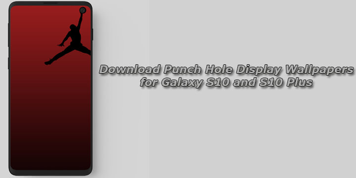 Download Punch Hole Display Wallpapers for Galaxy S10 and S10 Plus Download Punch Hole Display Wallpapers for Galaxy S10 and S10 Plus