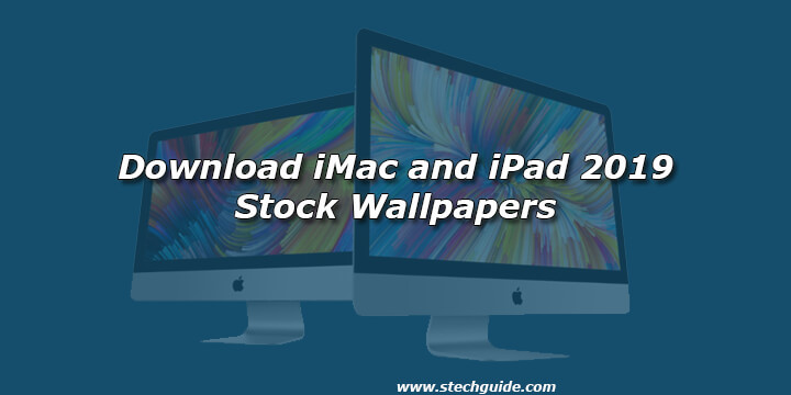 Download iMac and iPad 2019 Stock Wallpapers