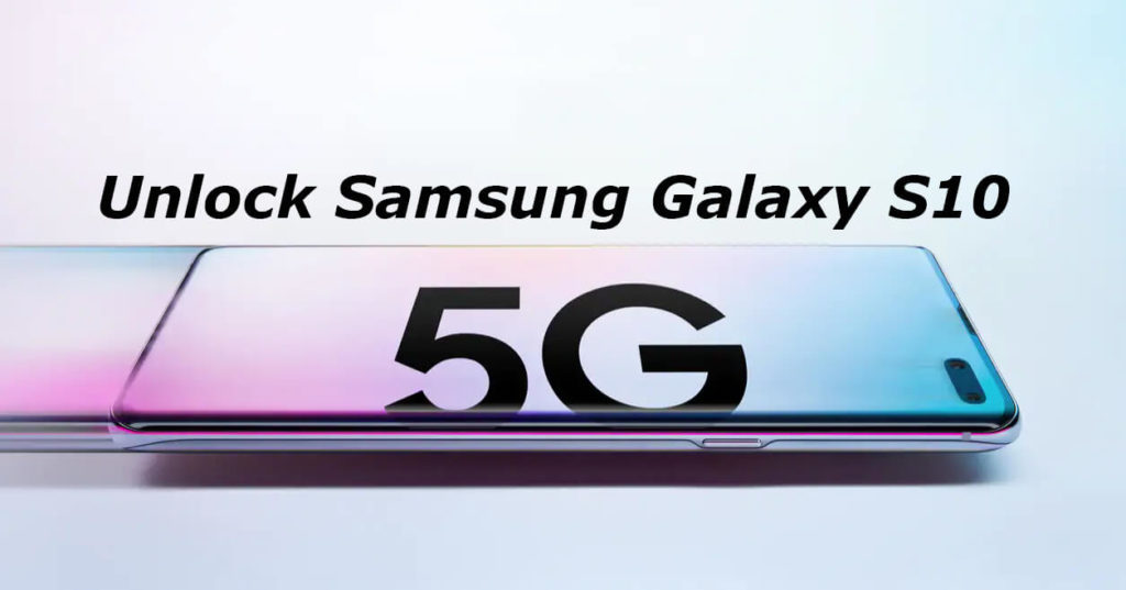 How to Unlock Samsung Galaxy S10 5G