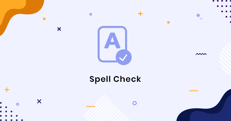 10 tips for using Spell Check more efficiently