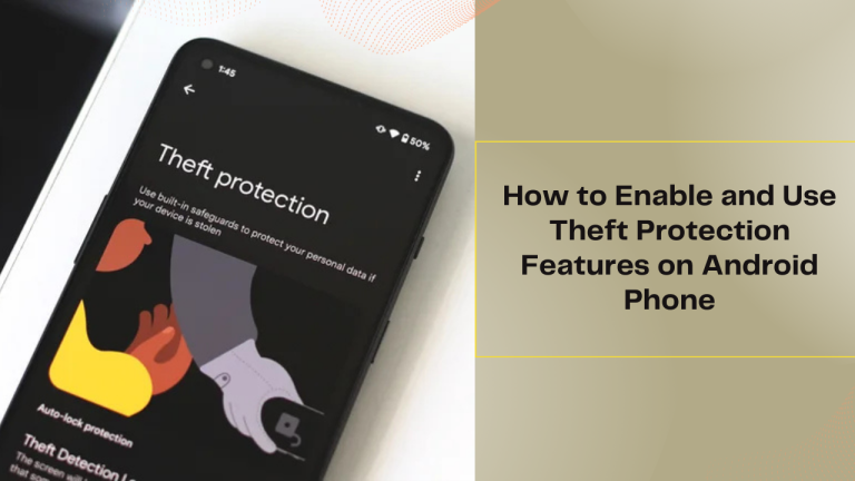How to Enable and Use Theft Protection Features on Android Phone