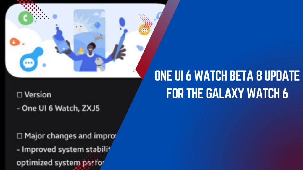 One UI 6 Watch Beta 8 update for the Galaxy Watch 6