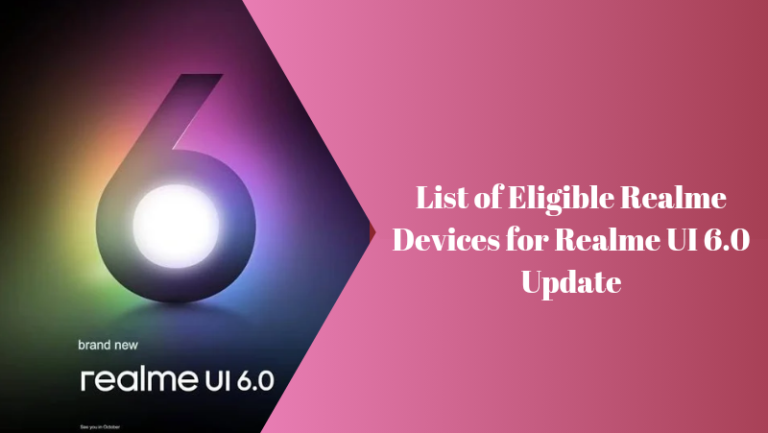 List of Eligible Realme Devices for Realme UI 6.0 Update