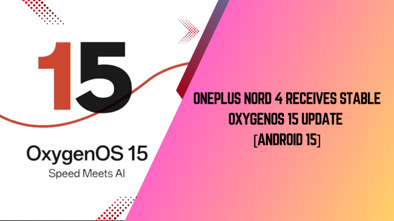 OnePlus Nord 4 receives stable OxygenOS 15 update [Android 15]